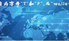 ＂tpwallet＂的英文发音为＂tee-pee wallet＂。其中，